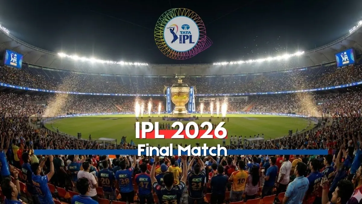 TATA IPL 2026 Final Match Date, Time, Teams, Ticket Price, Booking, Stadium